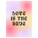 Love Is The Drug A3 Print