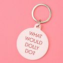 What Would Dolly Do Keyring
