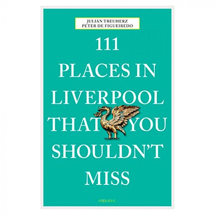 111 Places in Liverpool That You Shouldn't Miss