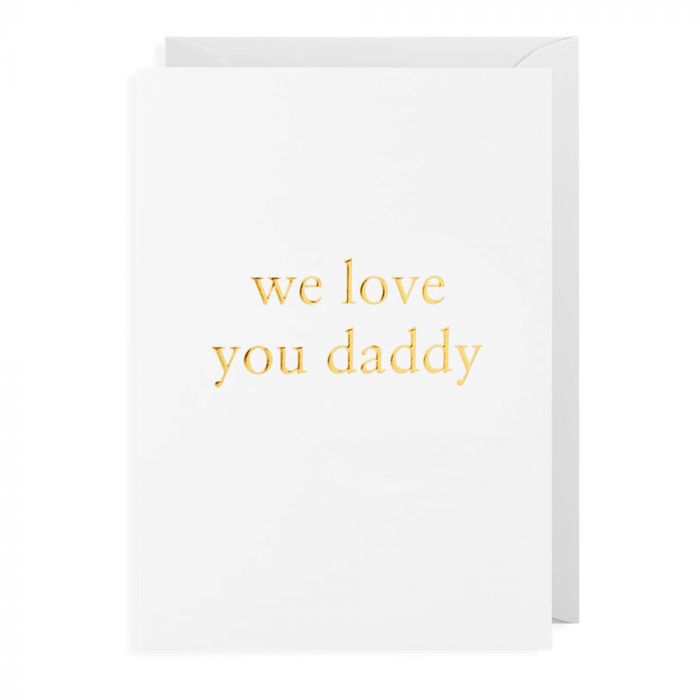 We Love You Daddy Father's Day Card