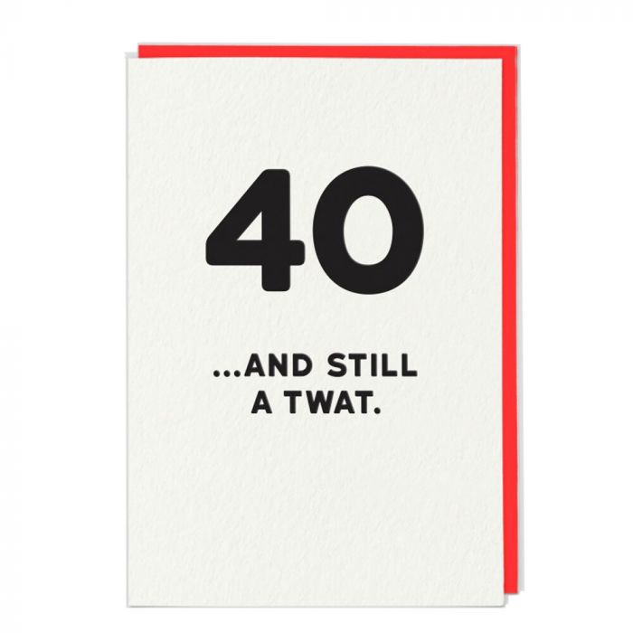 40 And Still A Tw*t Card