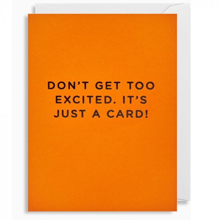 Don’t Get Too Excited Card