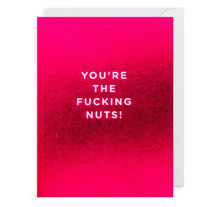 You're The Fucking Nuts Card