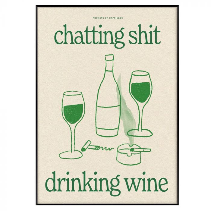 Proper Good Chatting Shit Drinking Wine A3 Print