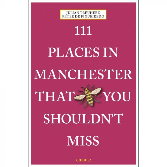 111 Places in Manchester That You Shouldn't Miss