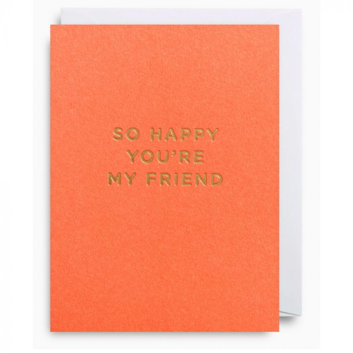 So Happy You're My Friend Card