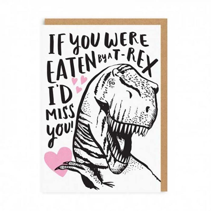 If You Were Eaten By A T-Rex Greeting Card
