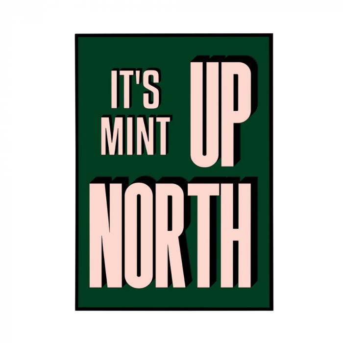 Proper Good Mint Up North A3 Print