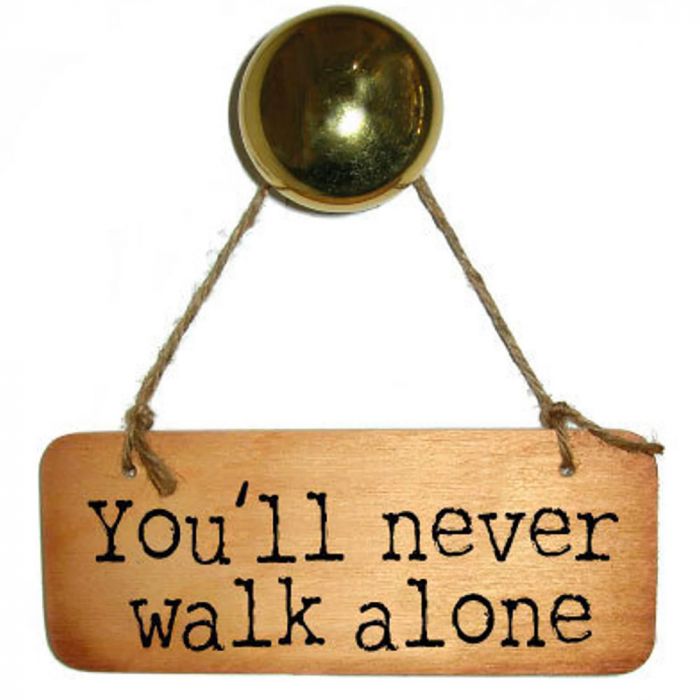 You'll Never Walk Alone Wooden Sign
