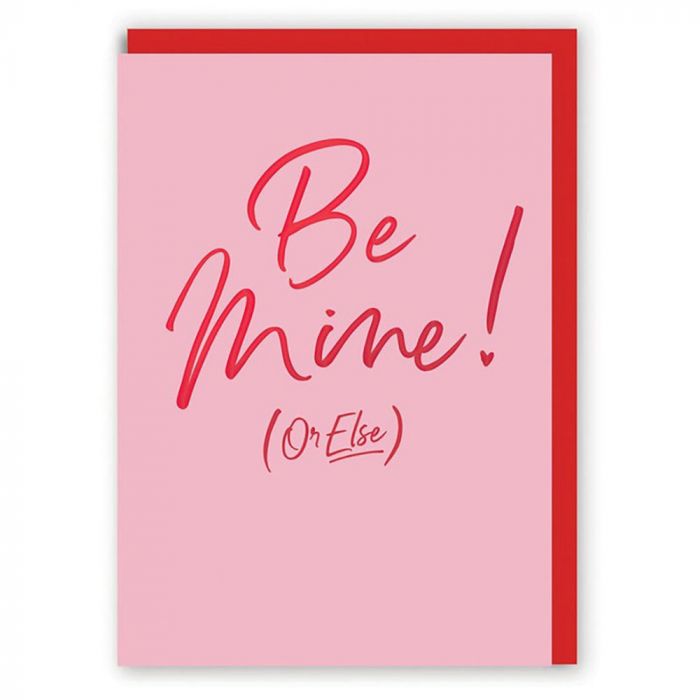 Be Mine or Else Valentines Card