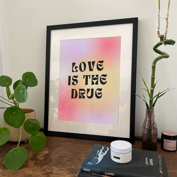 Love Is The Drug A3 Print