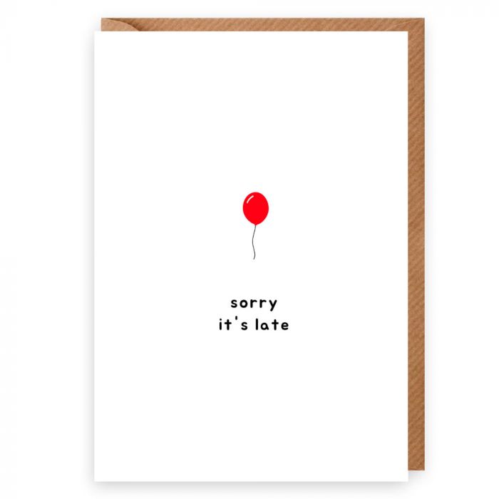 Sorry It's Late Balloon Card