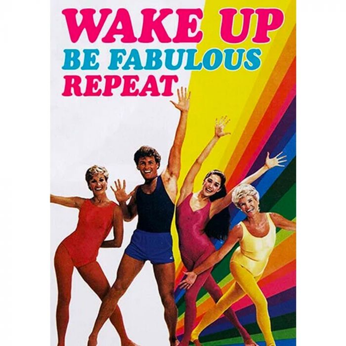 Wake Up Be Fabulous Repeat
