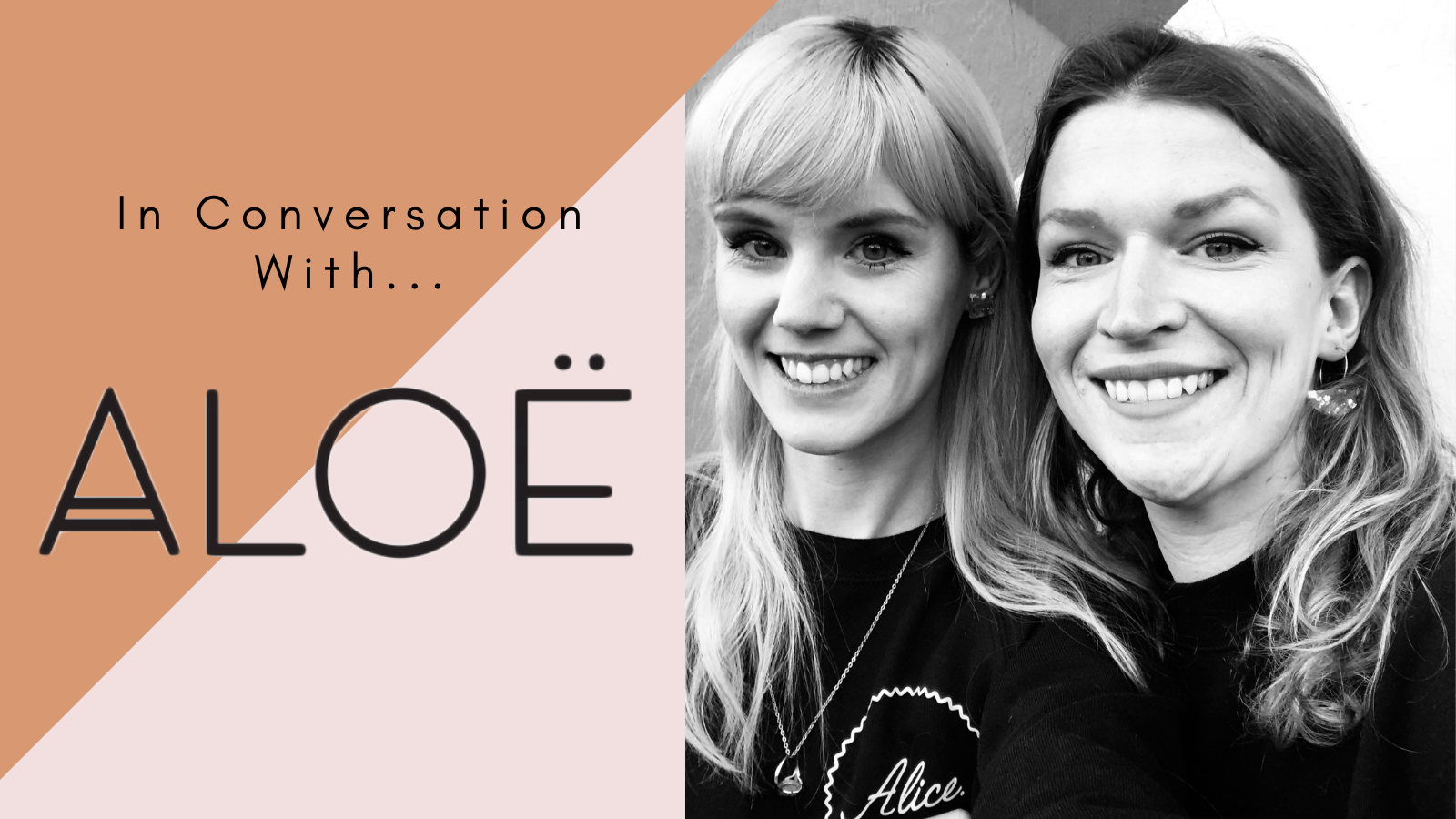 In Conversation With Alice & Chloe from Aloë Earrings